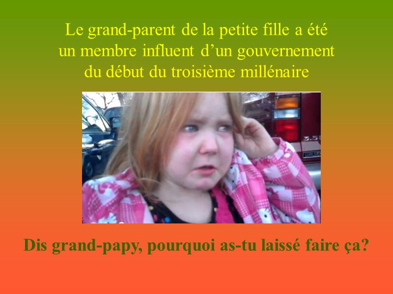 Le grand-parent de la petite fille a été      